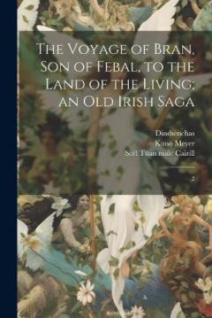 Coperta cărții The Voyage of Bran, son of Febal, to the Land of the Living; an old Irish Saga: 2