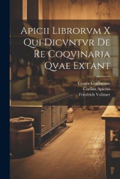 Coperta cărții Apicii librorvm X qui dicvntvr de re coqvinaria qvae extant