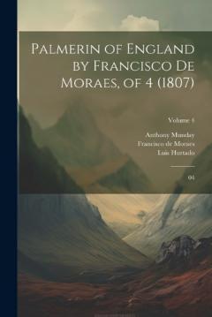 Coperta cărții Palmerin of England by Francisco De Moraes, of 4 (1807): 04; Volume 4