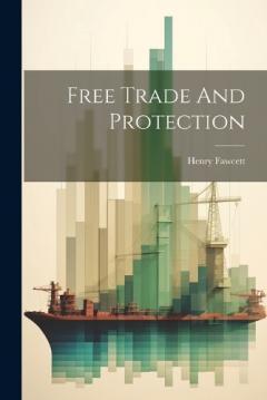 Coperta cărții Free Trade And Protection