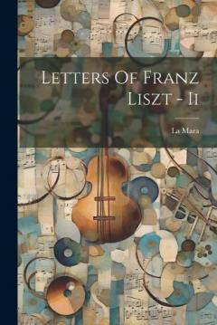 Coperta cărții Letters Of Franz Liszt - Ii