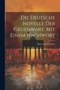 Die deutsche Novelle der Gegenwart. Mit einem Nachwort