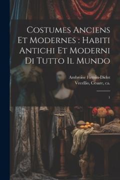 Coperta cărții Costumes anciens et modernes: habiti antichi et moderni di tutto il mundo: 1
