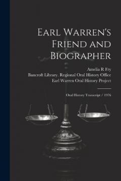 Earl Warren's Friend and Biographer: Oral History Transcript / 1976