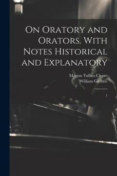 Coperta cărții On Oratory and Orators. With Notes Historical and Explanatory: 1