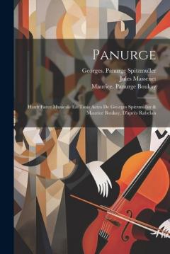 Coperta cărții Panurge; Hault Farce Musicale En Trois Actes De Georges Spitzmüller & Maurice Boukay, D'après Rabelais