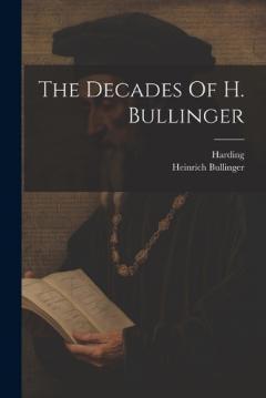Coperta cărții The Decades Of H. Bullinger