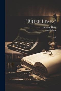 "brief Lives": A-h