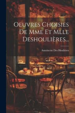 Oeuvres Choisies De Mme Et Mlle Deshoulières...