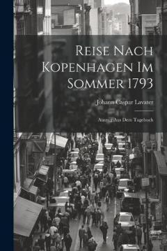 Reise nach Kopenhagen im Sommer 1793: Auszug aus dem Tagebuch