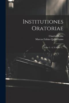 Coperta cărții Institutiones Oratoriae: Liber 1 - 6, Volume 1...