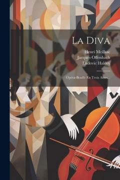 Coperta cărții La Diva: Opéra-bouffe En Trois Actes...