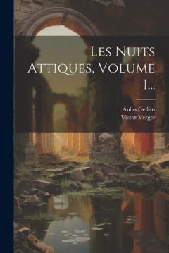 Coperta cărții Les Nuits Attiques, Volume 1...
