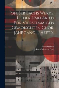 Coperta cărții Joh. Seb Bachs Werke, Lieder und Arien für vierstimmigen gemoischten Chor, Jahrgang I., Heft 2.