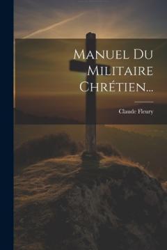 Manuel Du Militaire Chrétien...