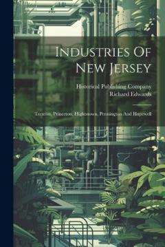 Coperta cărții Industries Of New Jersey: Trenton, Princeton, Hightstown, Pennington And Hopewell