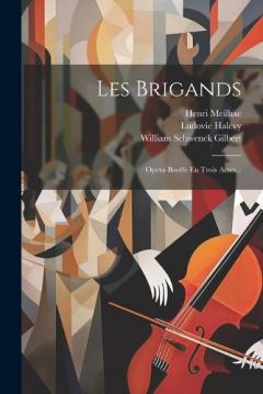 Coperta cărții Les Brigands: Opera Booffe En Trois Actes...
