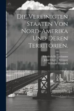 Coperta cărții Die Vereinigten Staaten von Nord-Amerika und deren Territorien.
