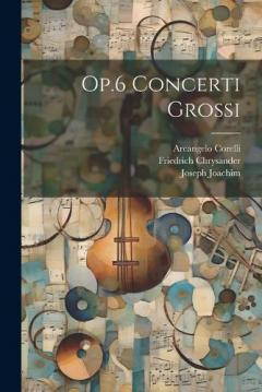 Coperta cărții Op.6 Concerti Grossi