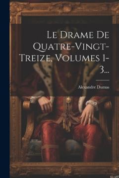 Le Drame De Quatre-vingt-treize, Volumes 1-3...