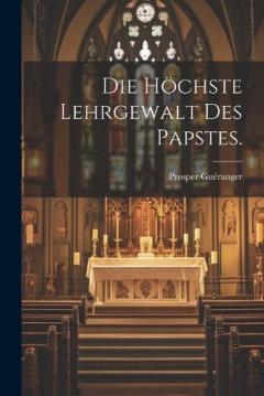 Die höchste Lehrgewalt des Papstes.
