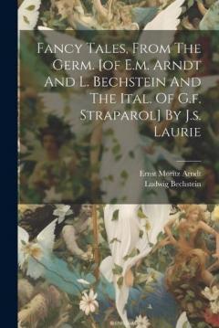 Coperta cărții Fancy Tales, From The Germ. [of E.m. Arndt And L. Bechstein And The Ital. Of G.f. Straparol] By J.s. Laurie