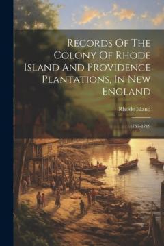 Records Of The Colony Of Rhode Island And Providence Plantations, In New England: 1757-1769