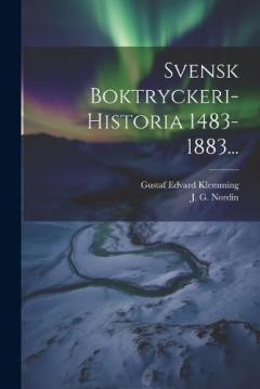 Svensk Boktryckeri-historia 1483-1883...