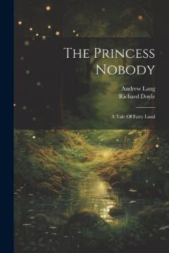 Coperta cărții The Princess Nobody: A Tale Of Fairy Land