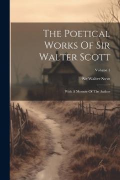 The Poetical Works Of Sir Walter Scott: With A Memoir Of The Author; Volume 1