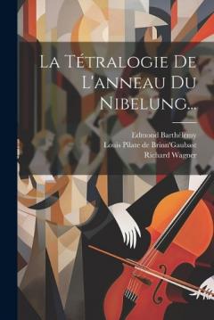 La Tétralogie De L'anneau Du Nibelung...