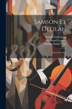 Coperta cărții Samson Et Delilah: Opera In 3 Acts