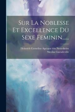 Coperta cărții Sur La Noblesse Et Excellence Du Sexe Feminin......