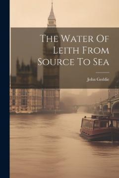 The Water Of Leith From Source To Sea