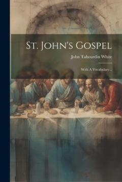 St. John's Gospel: With A Vocabulary...
