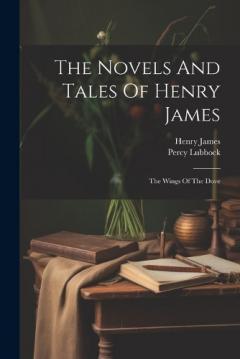 The Novels And Tales Of Henry James: The Wings Of The Dove
