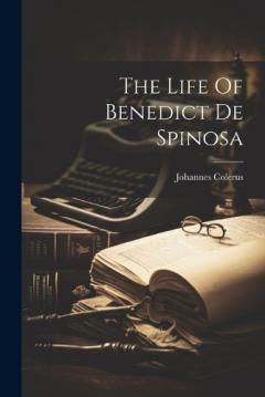 Coperta cărții The Life Of Benedict De Spinosa