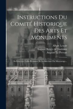Coperta cărții Instructions Du Comité Historique Des Arts Et Monuments: Architecture Gallo-romaine Et Architecture Du Moyen-àge...