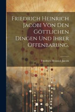 Coperta cărții Friedrich Heinrich Jacobi von den göttlichen Dingen und ihrer Offenbarung.