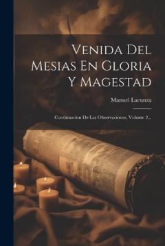 Venida Del Mesias En Gloria Y Magestad: Continuacion De Las Observaciones, Volume 2...