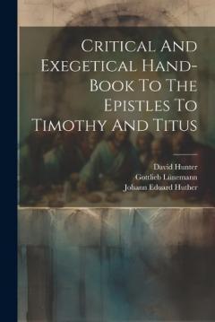Coperta cărții Critical And Exegetical Hand-book To The Epistles To Timothy And Titus