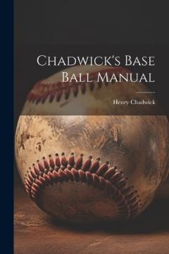 Coperta cărții Chadwick's Base Ball Manual