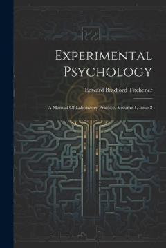 Coperta cărții Experimental Psychology: A Manual Of Laboratory Practice, Volume 1, Issue 2