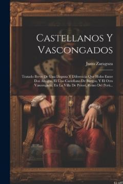 Coperta cărții Castellanos Y Vascongados: Tratado Breve De Una Disputa Y Diferencia Que Hubo Entre Dos Amigos, El Uno Castellano De Búrgos, Y El Otro Vascongado, En La Villa De Potosí, Reino Del Perú...