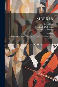 Coperta cărții Siberia: Dramma Di L. Illica. Riduzione Per Canto E Pianoforte Di R. Delli Ponti...