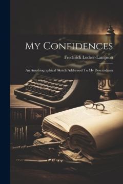 Coperta cărții My Confidences: An Autobiographical Sketch Addressed To My Descendants