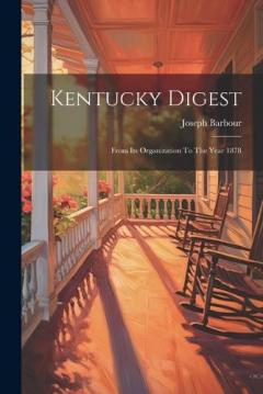 Coperta cărții Kentucky Digest: From Its Organization To The Year 1878