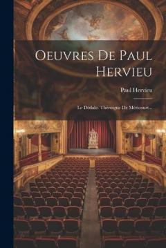 Oeuvres De Paul Hervieu: Le Dédale. Théroigne De Méricourt...