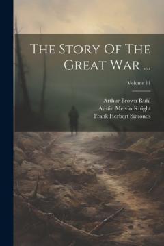 Coperta cărții The Story Of The Great War ...; Volume 11