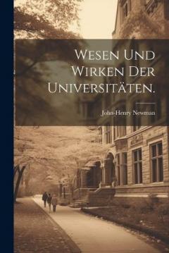 Wesen und Wirken der Universitäten.